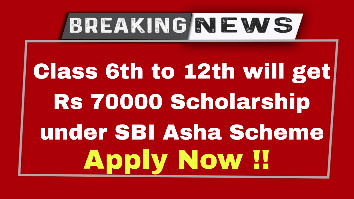 SBI Asha Scholarship 2024 Students studying from Class 6th to PG will